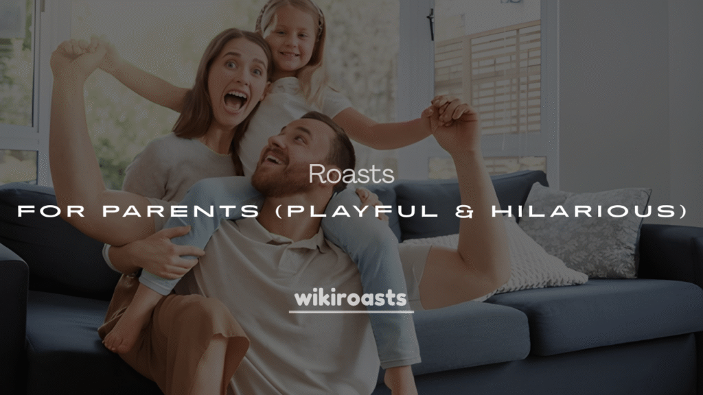 250+ Funny Roasts for Parents (Playful & Hilarious)
