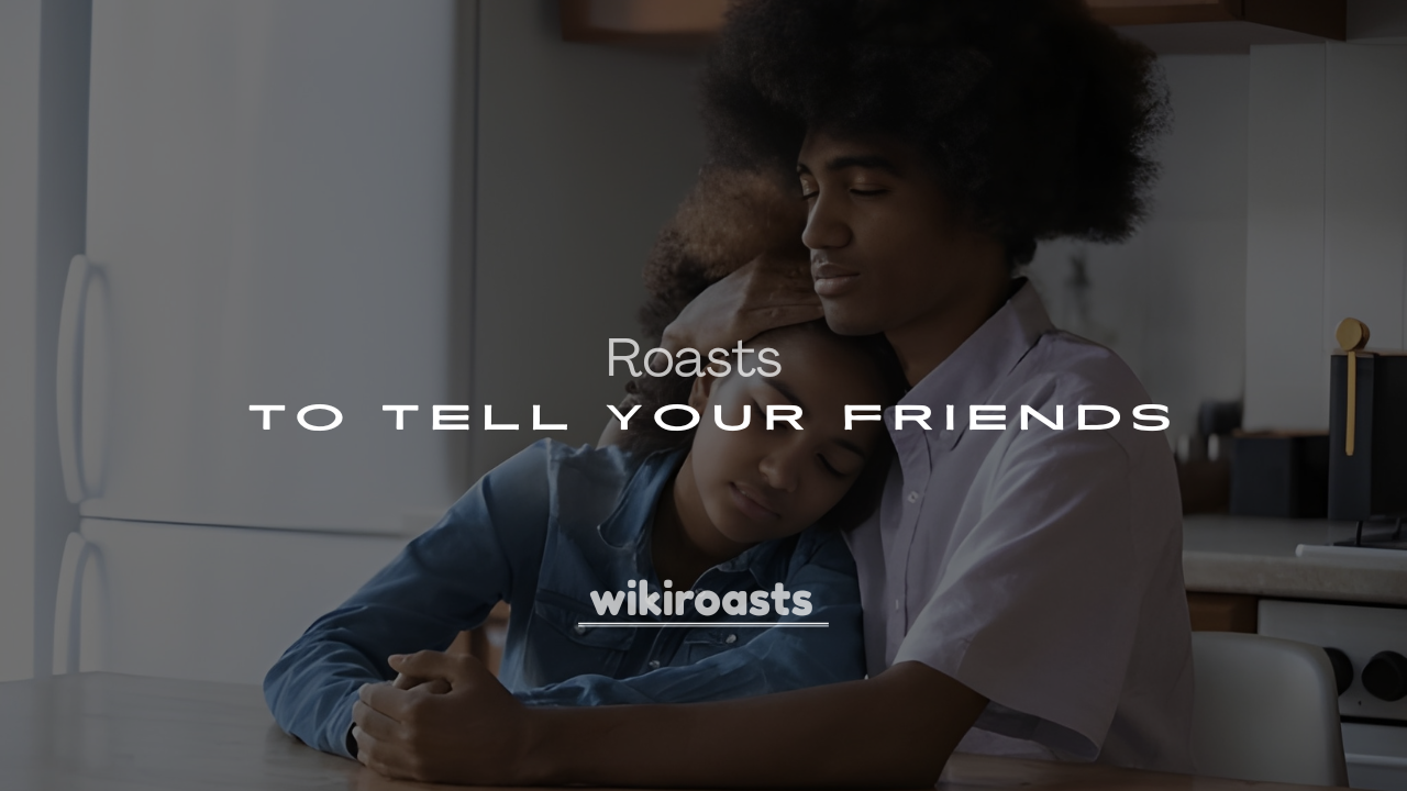 250+ Funny Roasts to Tell Your Friends