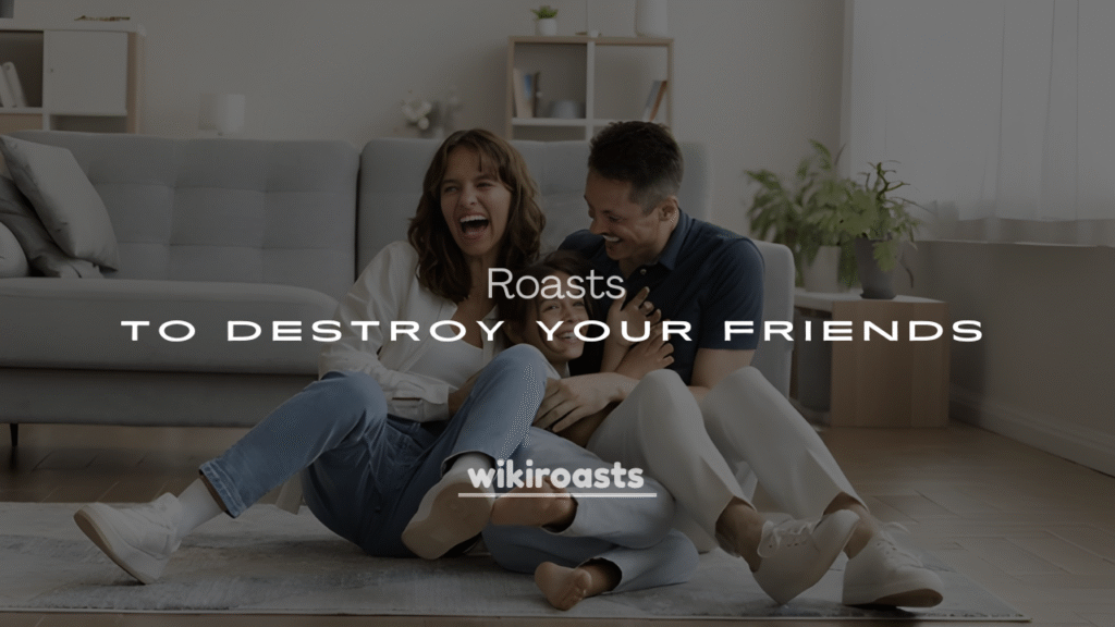 250+ Savage & Funny Roasts to Destroy Your Friends (In Style)