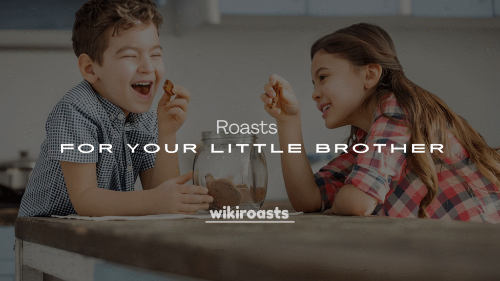 250+ Savage Roasts for Your Little Brother (Funny & Playful)
