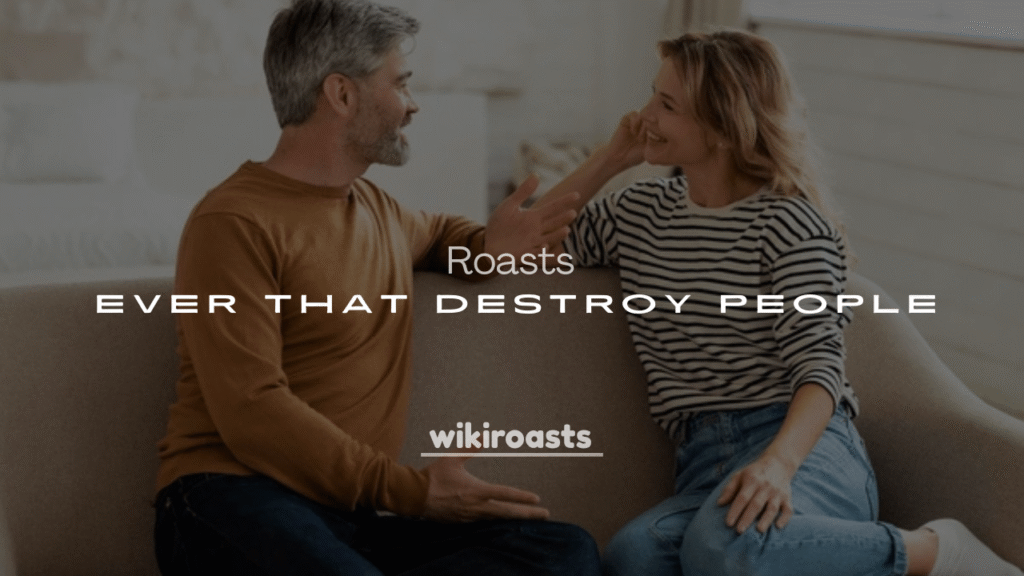 250+ Funniest Roasts Ever That Destroy People