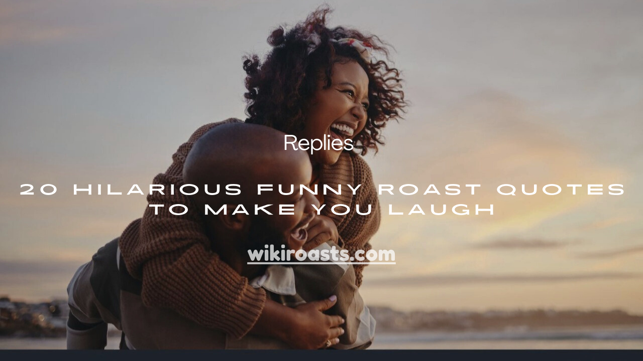 Funny Roast Quotes
