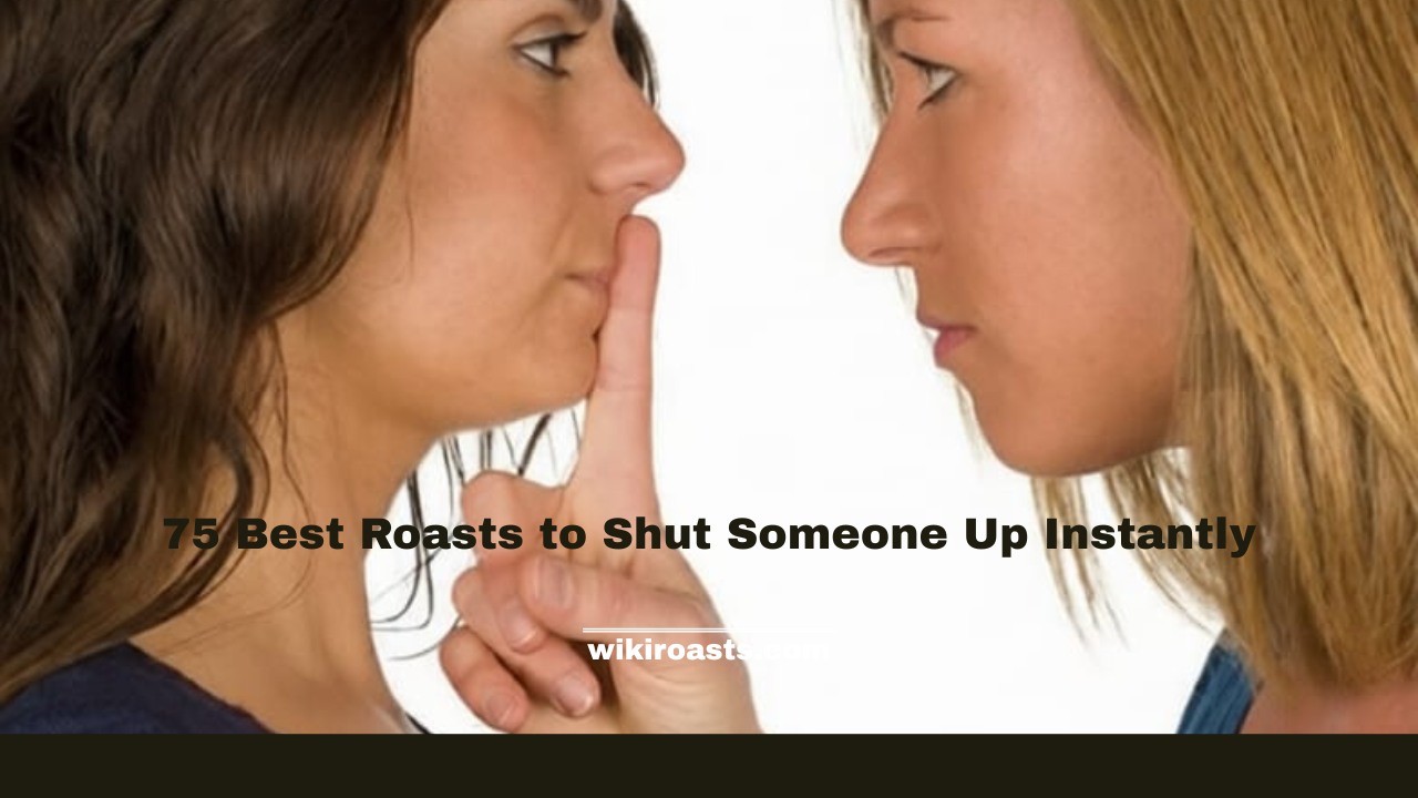 Best Roasts to Shut Someone Up Instantly