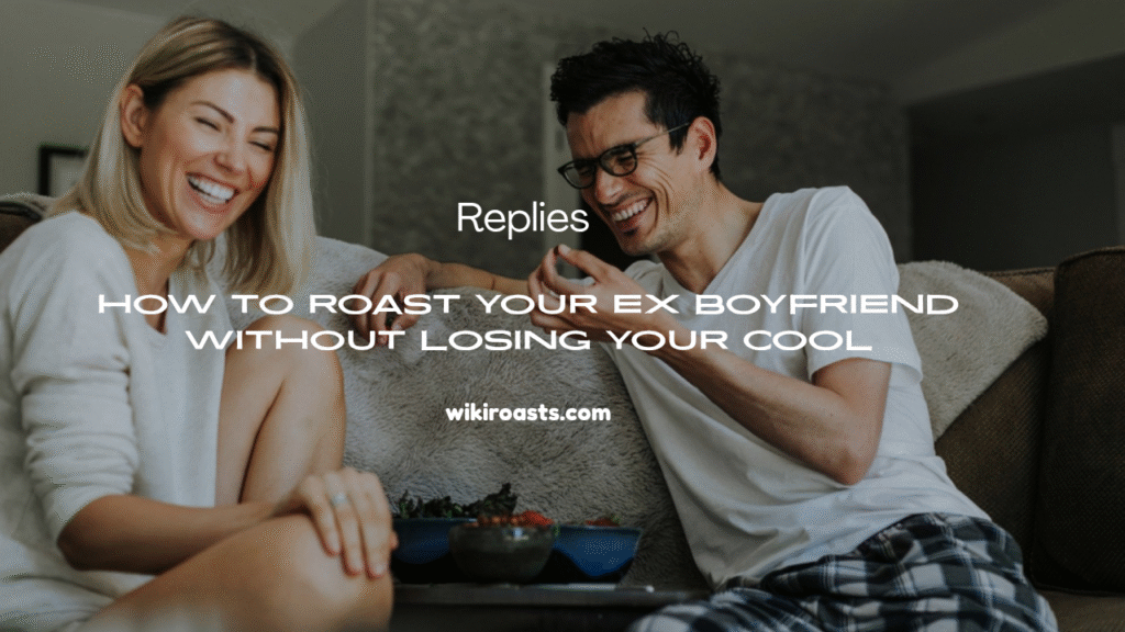 Roast Your Ex Boyfriend 