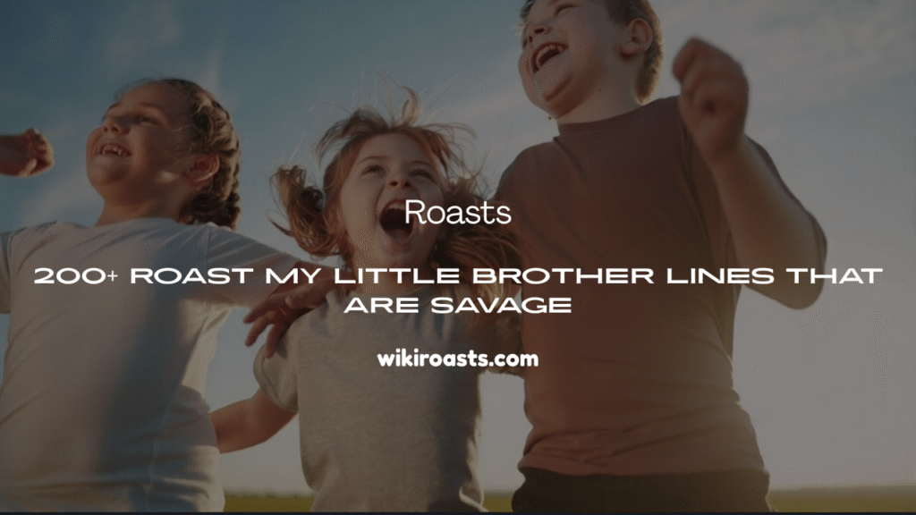 Roast My Little Brother Lines