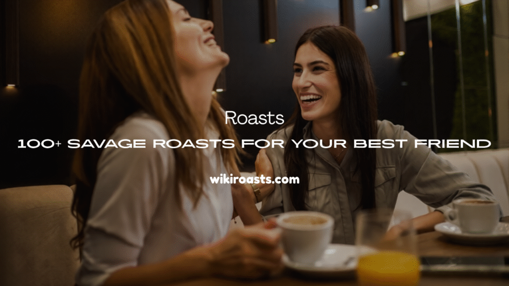 Roasts for Your Best Friend