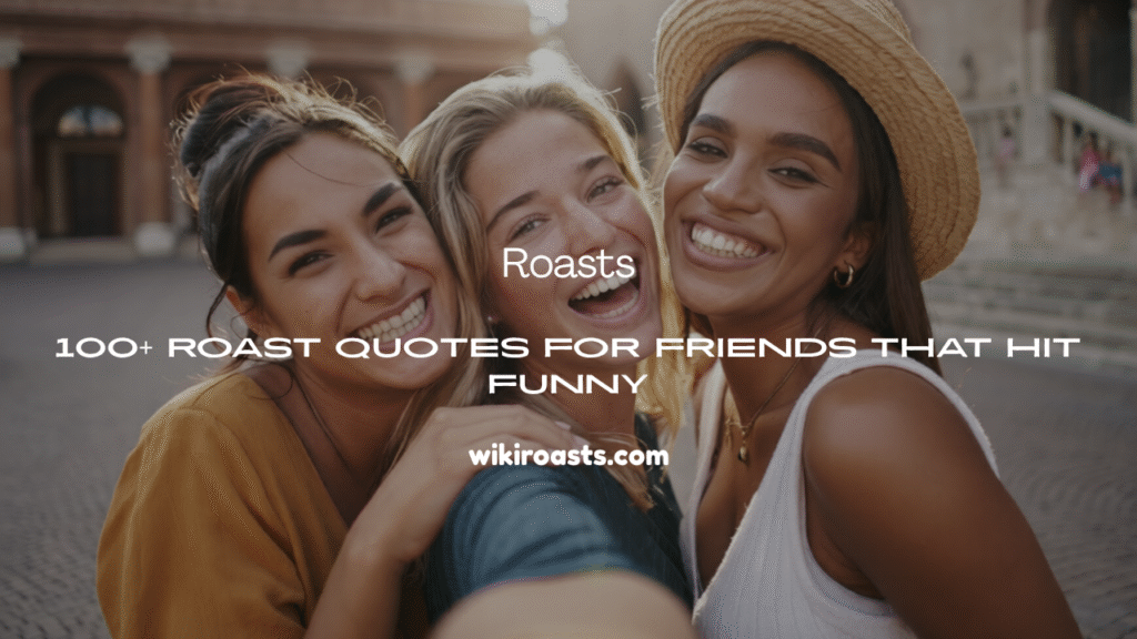 Roast Quotes for Friends