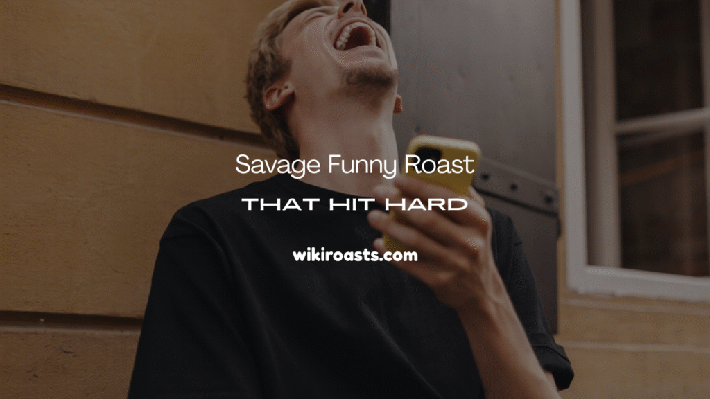 Savage Roast Quotes