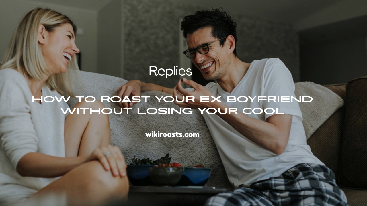 Roast Your Ex Boyfriend