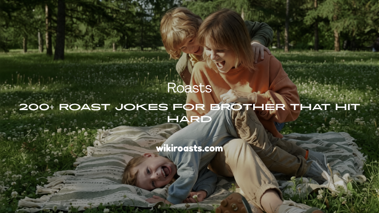 Roast Jokes for Brother