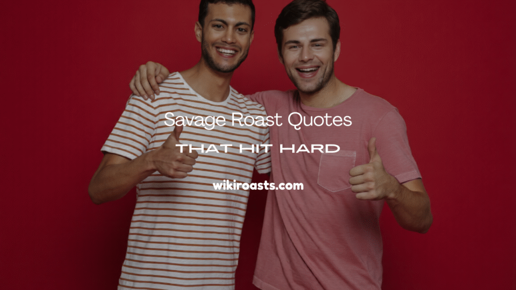Savage Roast Quotes