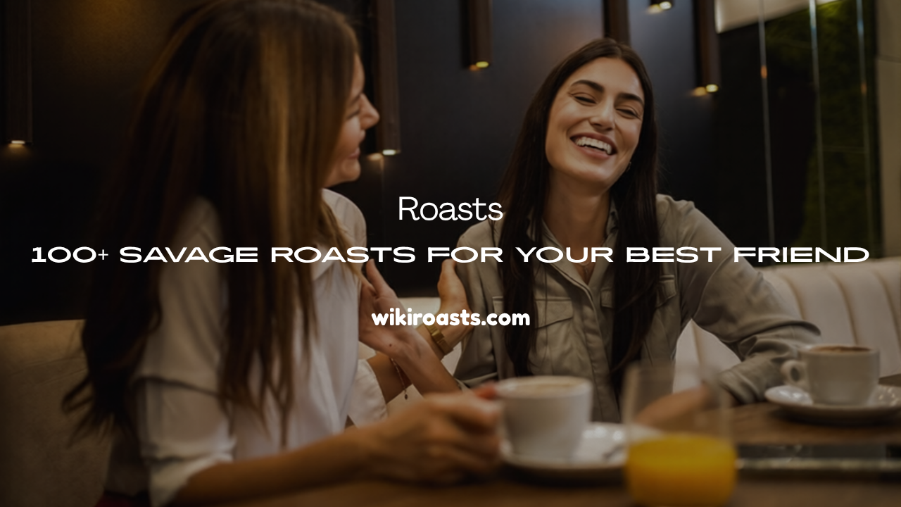 Roasts for Your Best Friend