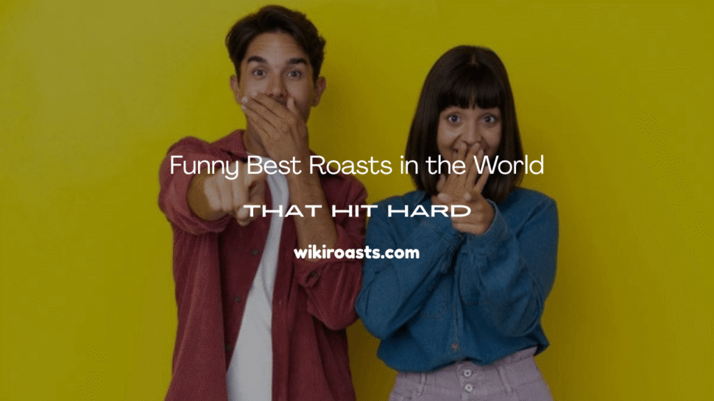 Best Roasts in the World 