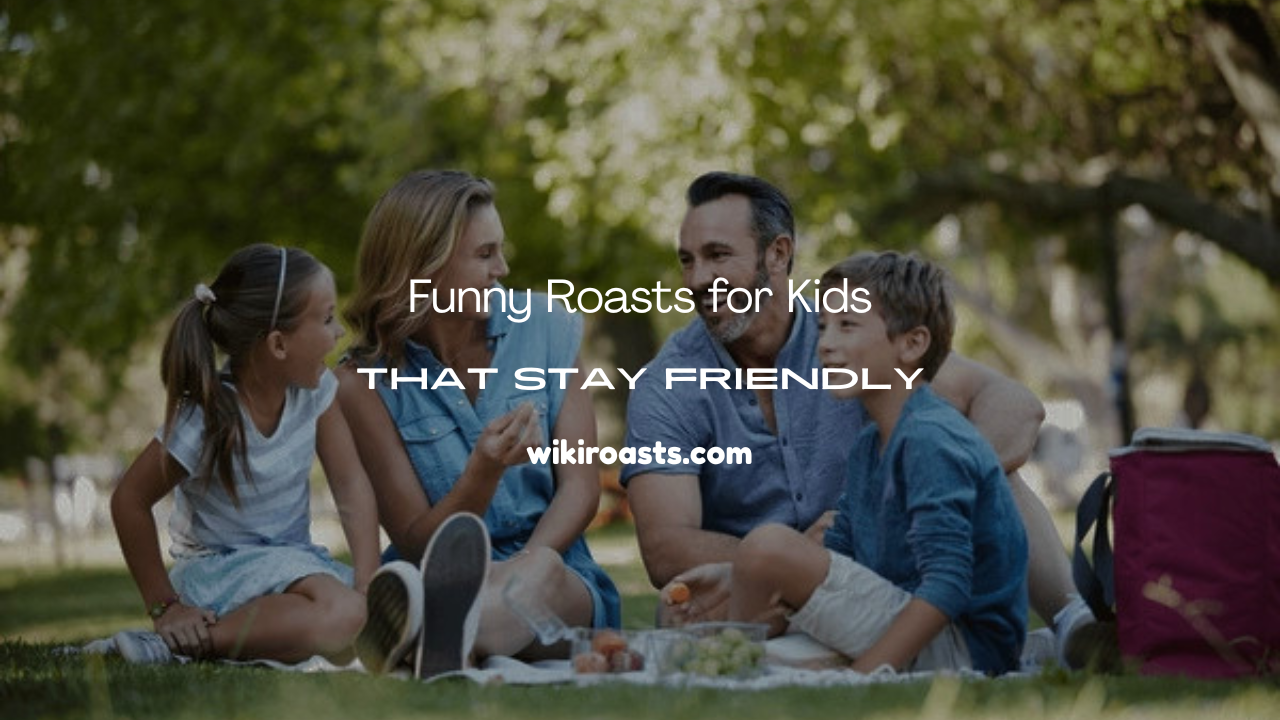 Roasts for Kids