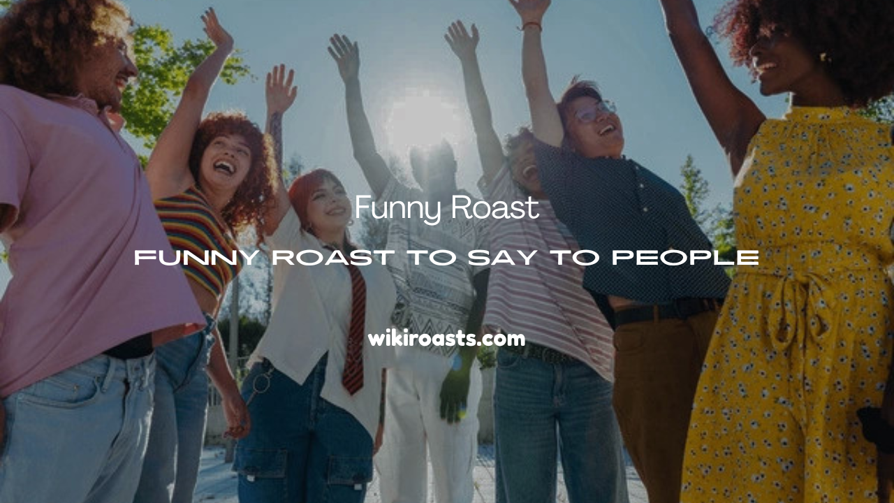Roast to Say to People