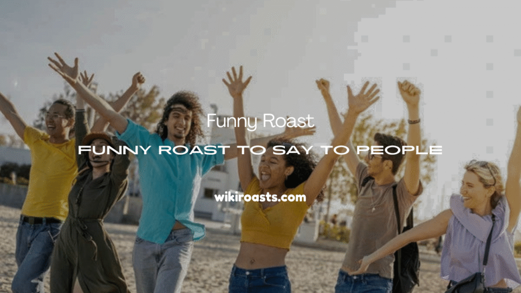 Roast to Say to People