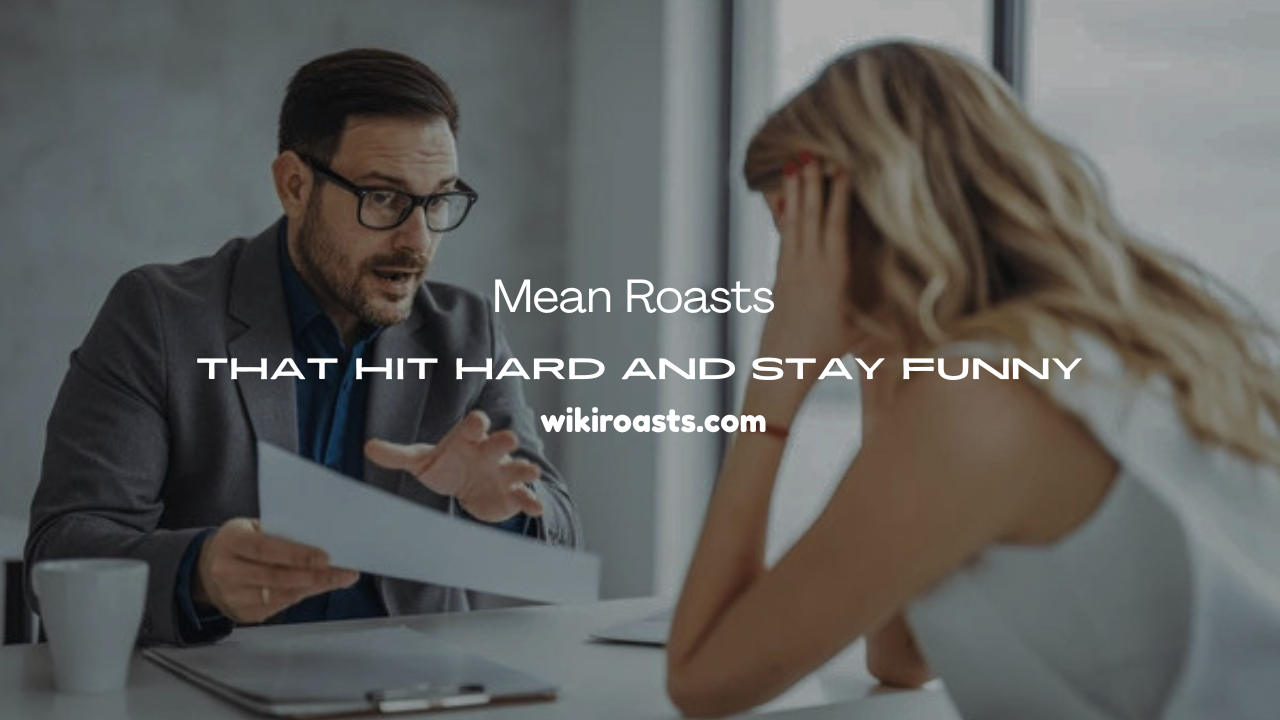 Mean Roasts