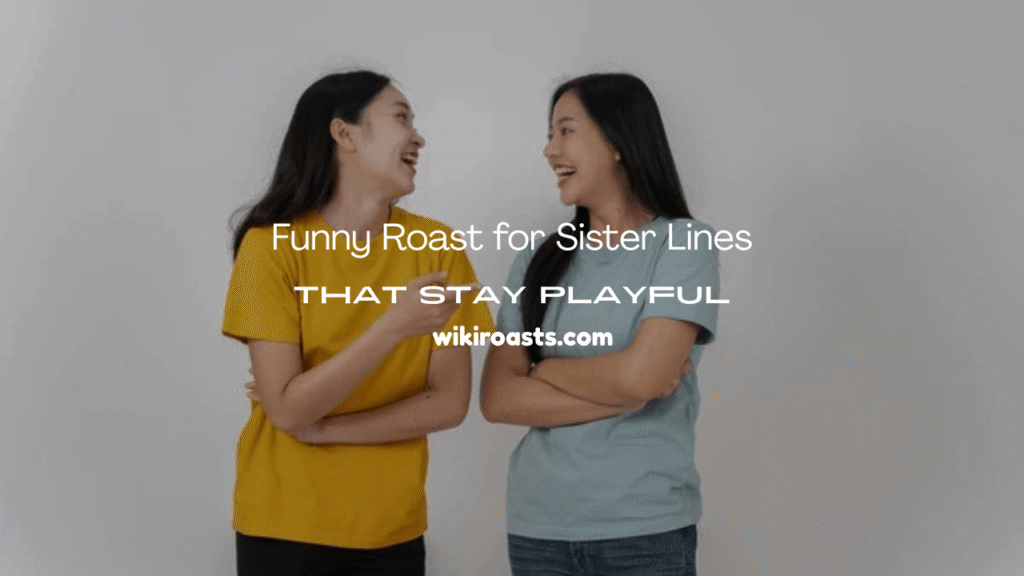 Roast for Sister