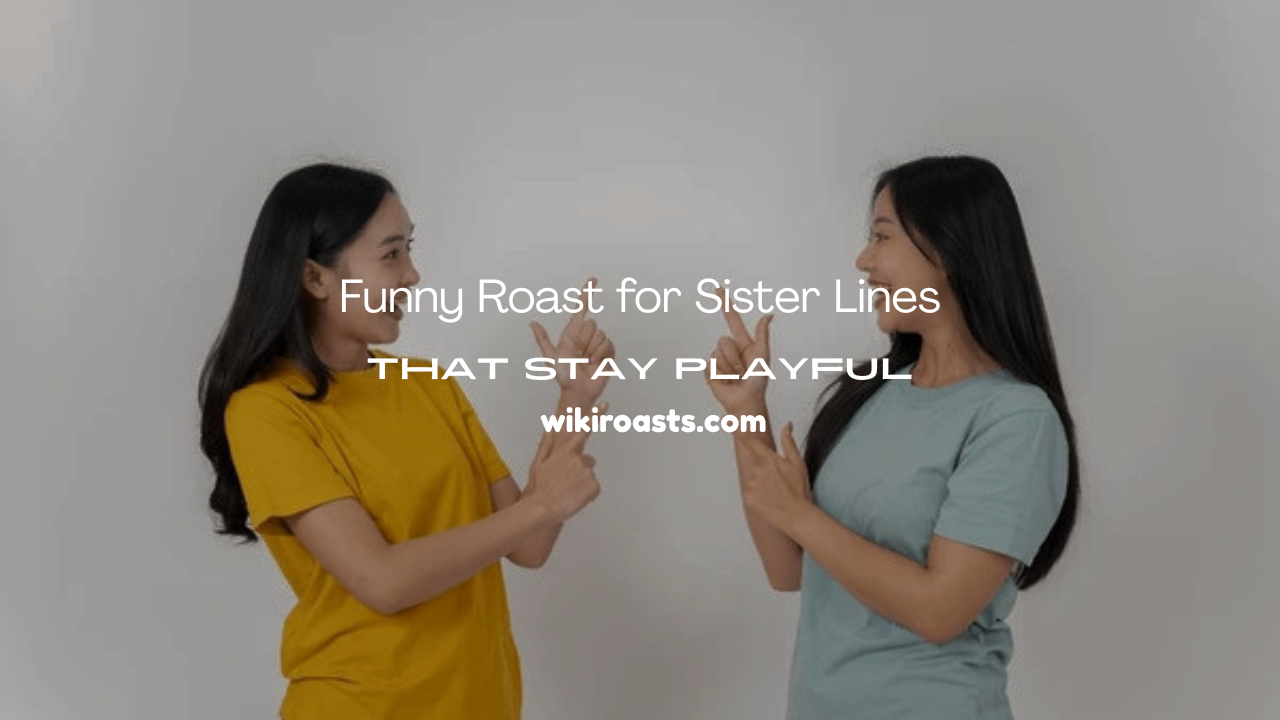Roast for Sister