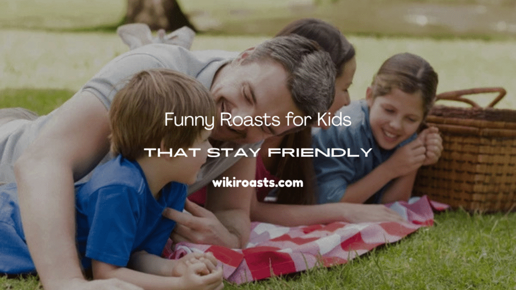 Roasts for Kids