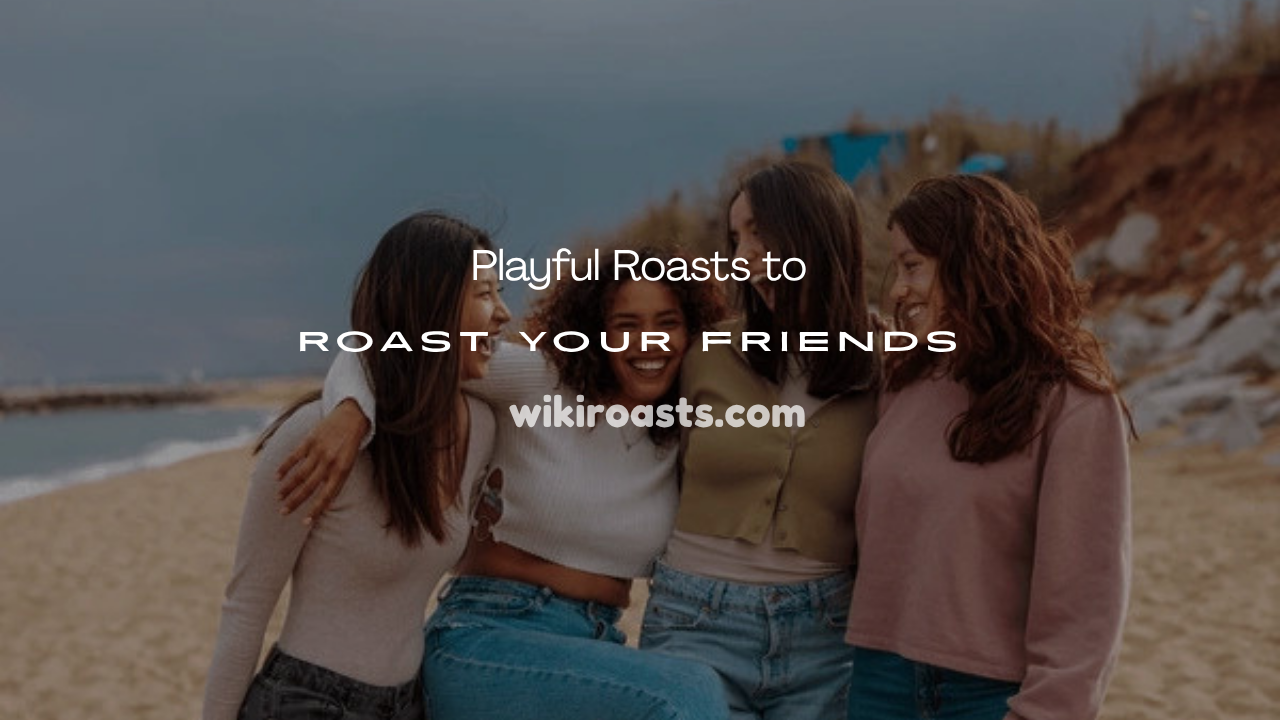 Roast Your Friends