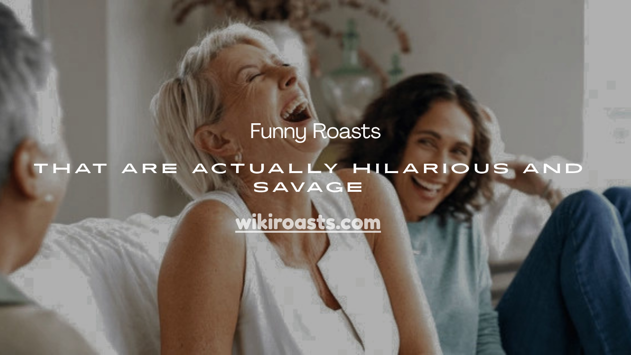 Funny Roasts