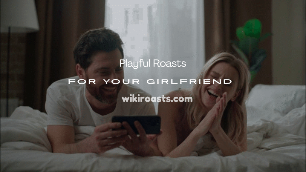 Roasts for Your Girlfriend
