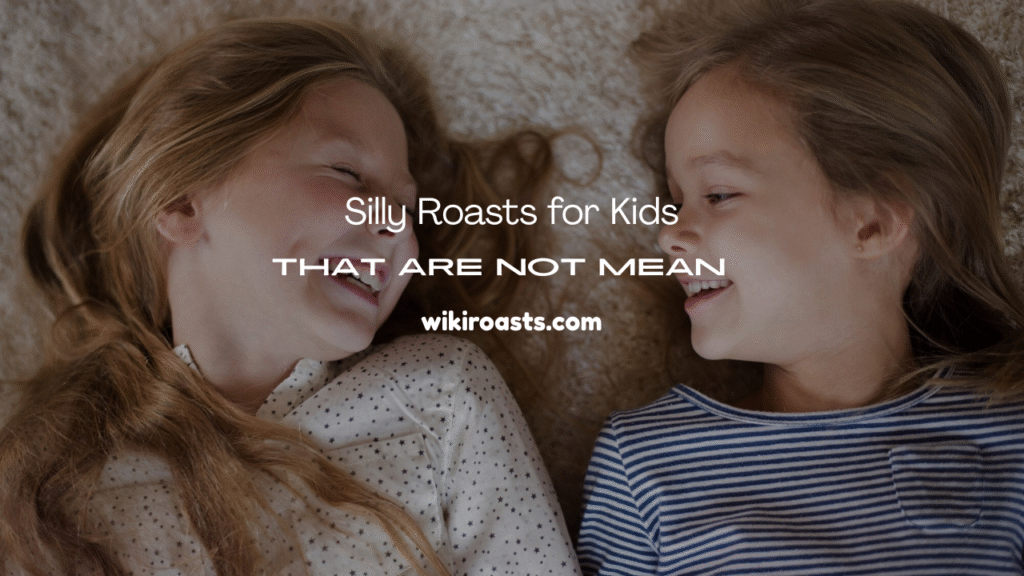 Roasts for Kids