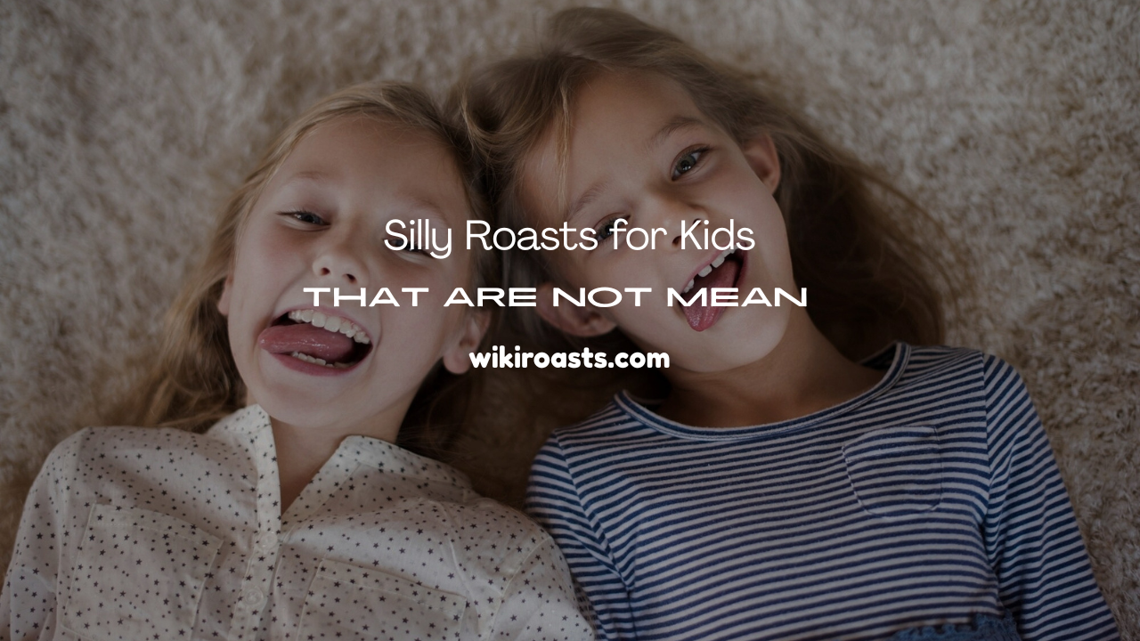 Roasts for Kids