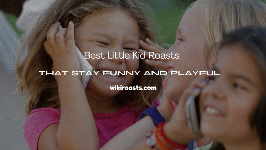 Little Kid Roasts