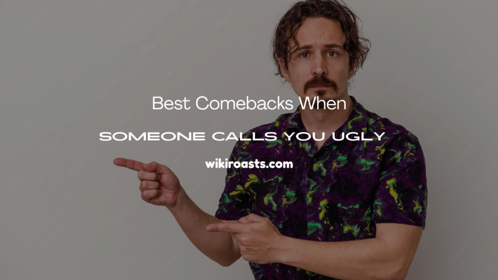 When Someone Calls You Ugly