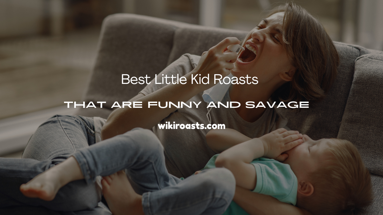 Little Kid Roasts