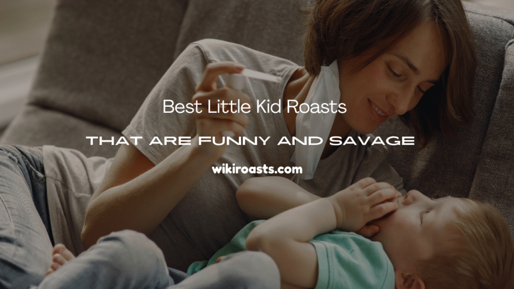 Little Kid Roasts 