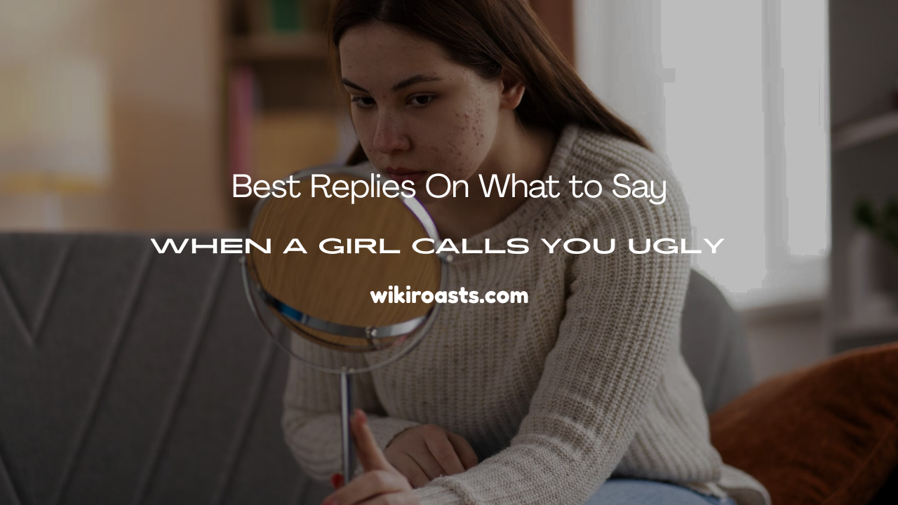 When a Girl Calls You Ugly