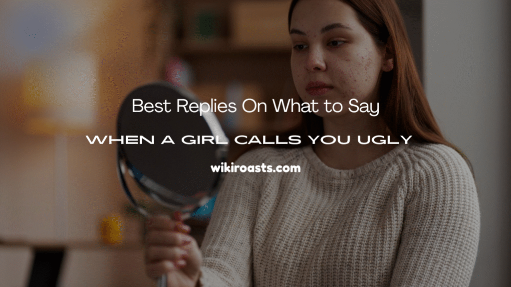 When a Girl Calls You Ugly