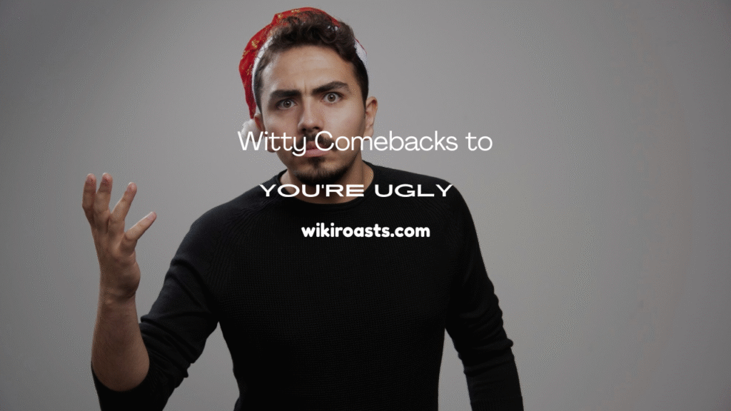 You’re Ugly