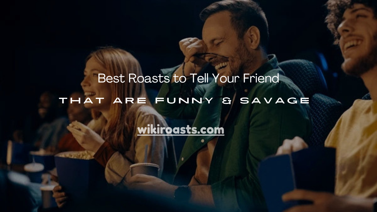 Roasts to Tell Your Friend
