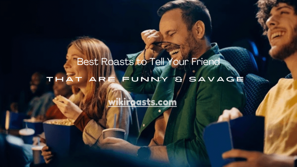 Roasts to Tell Your Friend