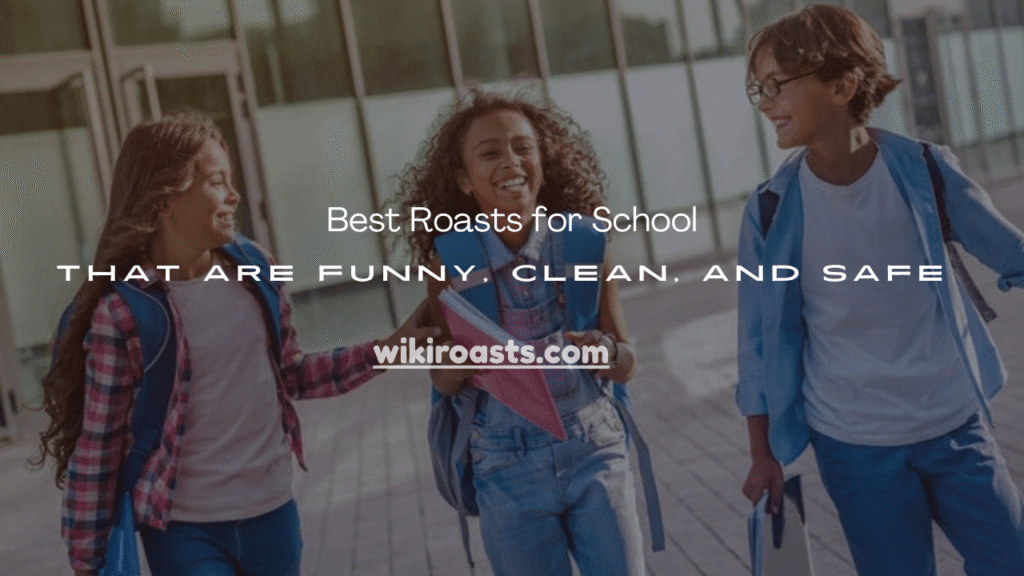 Roasts for School 