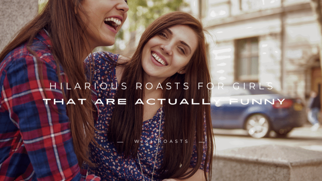 Roasts for Girls