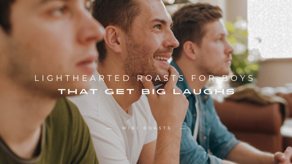 Roasts for Boys