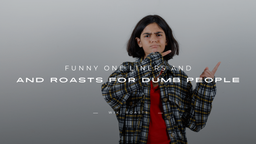 Roasts for Dumb People