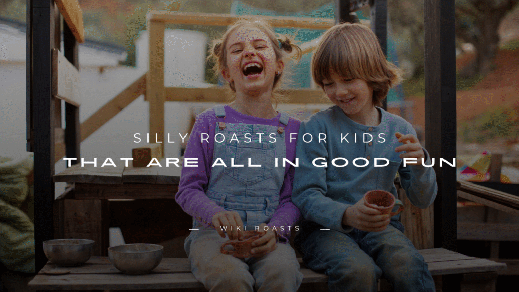 Roasts for Kids 
