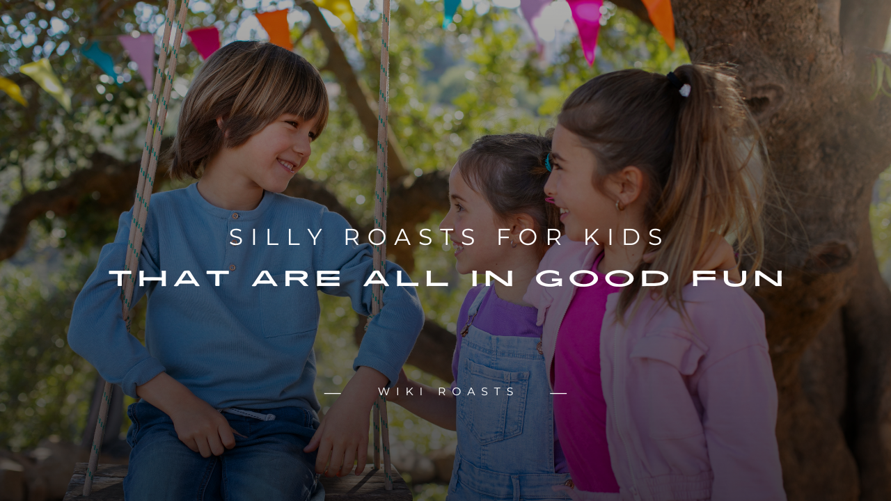 Roasts for Kids
