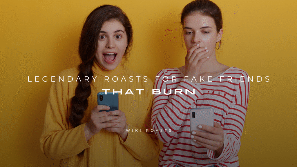 Roasts for Fake Friends