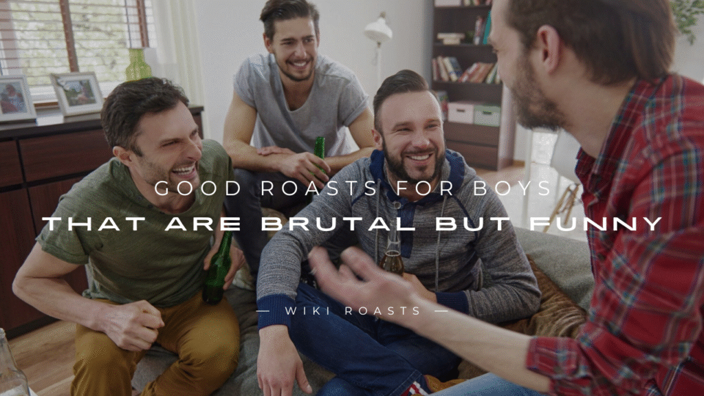 Roasts for Boys