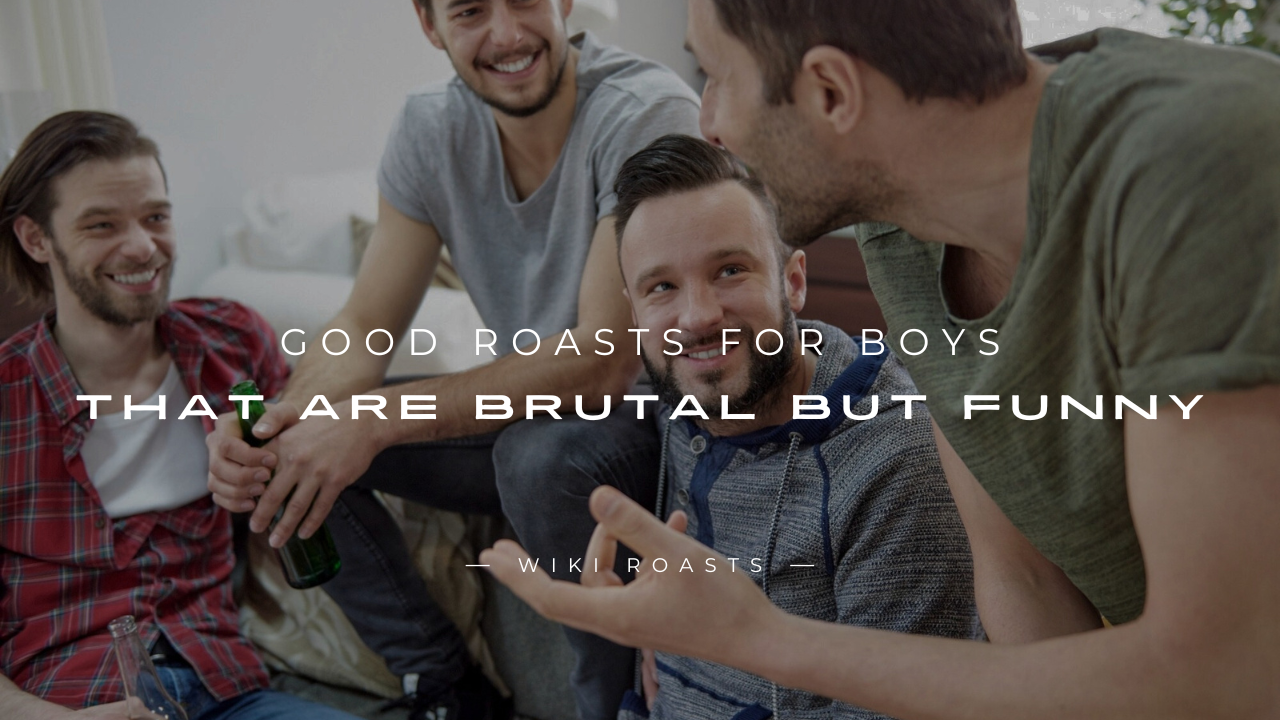 Roasts for Boys